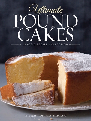 Ultimate Pound Cakes: Classic Recipe Collection By Phyllis Hoffman Depiano (Editor) Cover Image