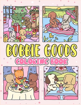 Bobbie Goods Coloring Book: [New Edition] With 50+ Unique and Beautiful Coloring Pages For Children of All Ages, Adults, and All Fans Cover Image