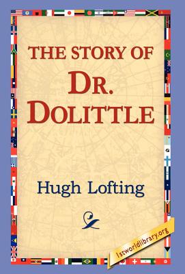 The Story of Doctor Dolittle By Hugh Lofting, 1stworld Library (Editor) Cover Image