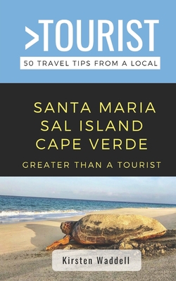 Greater Than a Tourist-Santa Maria Sal Island Cape Verde: 50 Travel Tips from a Local Cover Image
