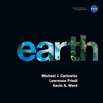 Earth By Lawrence Friedl, Kevin a. Ward, NASA Cover Image