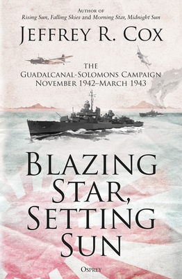 Blazing Star, Setting Sun: The Guadalcanal-Solomons Campaign November 1942–March 1943 Cover Image