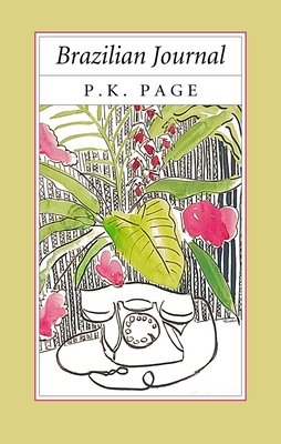 Brazilian Journal (Collected Works of P K Page #2) By P. K. Page Cover Image