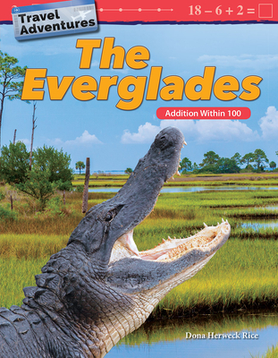 Travel Adventures: The Everglades: Addition Within 100 (Mathematics in the Real World) Cover Image