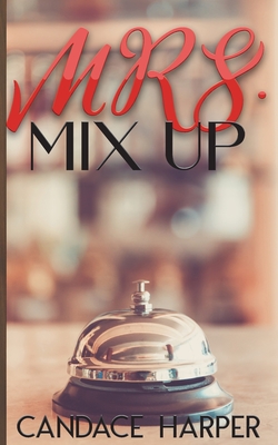 Mrs. Mix Up By Candace Harper Cover Image
