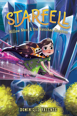 Starfell #3: Willow Moss & the Vanished Kingdom By Dominique Valente Cover Image