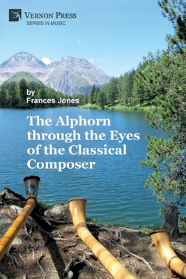 The Alphorn through the Eyes of the Classical Composer (Premium Color) (Music) Cover Image