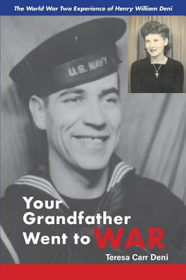 Your Grandfather Went to War: The World War Two Experience of Henry William Deni Cover Image