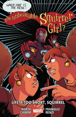 The Unbeatable Squirrel Girl Vol. 10: Life is Too Short, Squirrel By Ryan North (Text by), Various Artists (Illustrator) Cover Image