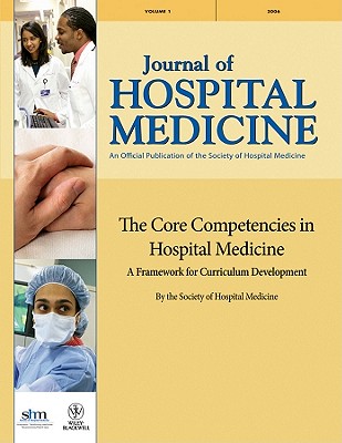 The Core Competencies in Hospital Medicine: A Framework for Curriculum Development by the Society of Hospital Medicine Cover Image