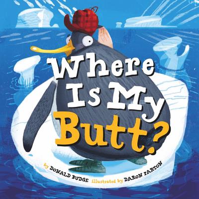 Where Is My Butt? By Donald Budge, Daron Parton (Illustrator) Cover Image