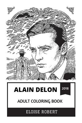 Download Alain Delon Adult Coloring Book Screen Sex Symbol And French Gentleman Punk Gangster And Crime Movies Star Inspired Adult Coloring Book Paperback Mcnally Jackson Books