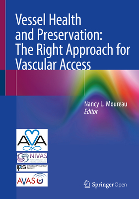 Vessel Health and Preservation: The Right Approach for Vascular Access By Nancy L. Moureau (Editor) Cover Image