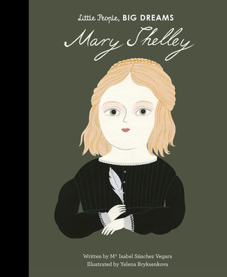 Mary Shelley (Little People, BIG DREAMS) By Maria Isabel Sanchez Vegara, Yelena Bryksenkova (Illustrator) Cover Image