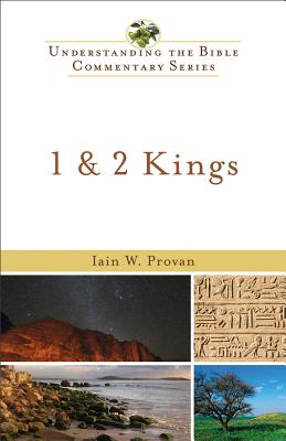 1 & 2 Kings (Understanding the Bible Commentary) By Iain W. Provan, Robert L. Jr. Hubbard (Foreword by), Robert Johnston (Foreword by) Cover Image