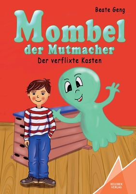 Mombel der Mutmacher: Der verflixte Kasten By Kelebek Verlag (Editor), Beate Geng Cover Image
