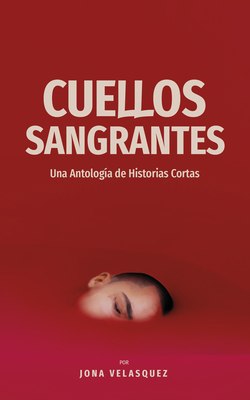 Cuellos Sangrantes: Una Antología de Historias Cortas  Cover Image