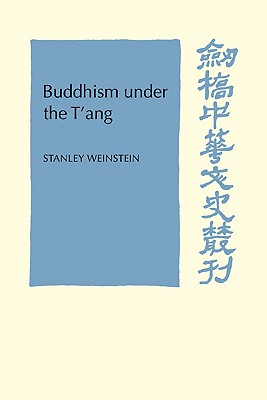 Buddhism Under the t'Ang (Cambridge Studies in Chinese History)