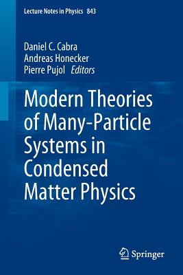 Modern Theories of Many-Particle Systems in Condensed Matter Physics (Lecture Notes in Physics #843) Cover Image