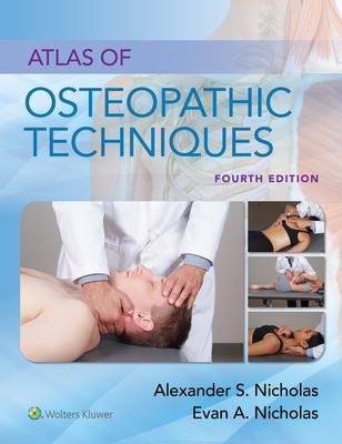 Atlas of Osteopathic Techniques By Alexander S. Nicholas, DO, FAAO, Evan A. Nicholas, DO Cover Image