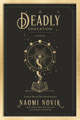 A Deadly Education: A Novel (The Scholomance #1) By Naomi Novik Cover Image