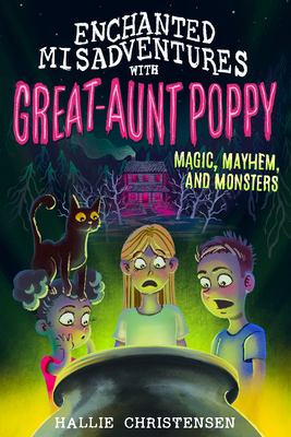 Cover for Enchanted Misadventures with Great-Aunt Poppy