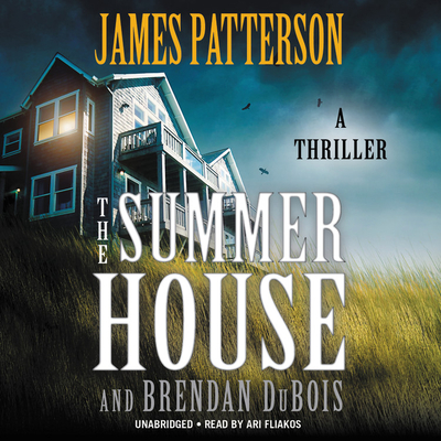 The Summer House By James Patterson, Brendan DuBois, Ari Fliakos (Read by) Cover Image