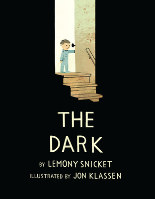 The Dark By Lemony Snicket, Jon Klassen (Illustrator) Cover Image