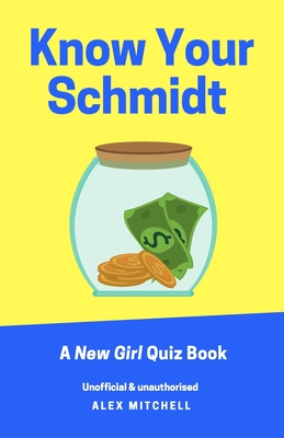 Know Your Schmidt: A New Girl Quiz Book Cover Image