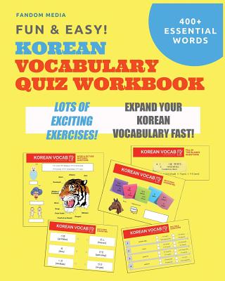 Fun and Easy! Korean Vocabulary Quiz Workbook: Learn Over 400 Korean Words With Exciting Practice Exercises Cover Image