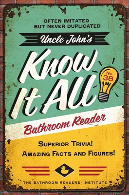 Uncle John's Know It All Bathroom Reader: Superior Trivia! Amazing Facts and Figures! (Uncle John's Bathroom Reader Annual #38) By Bathroom Readers' Institute Cover Image