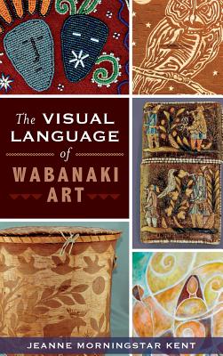 The Visual Language of Wabanaki Art Cover Image