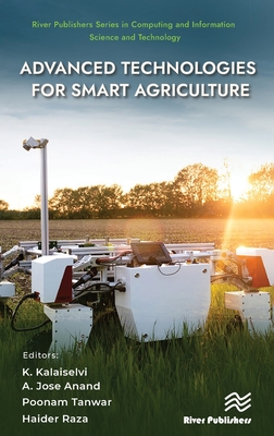Advanced Technologies for Smart Agriculture (River Publishers Computing and Information Science and Technology)