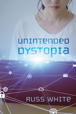 Unintended Dystopia By Russ White Cover Image