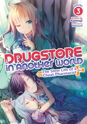 Drugstore in Another World: The Slow Life of a Cheat Pharmacist (Light Novel) Vol. 3 Cover Image