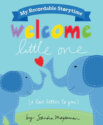 My Recordable Storytime: Welcome Little One By Sandra Magsamen Cover Image