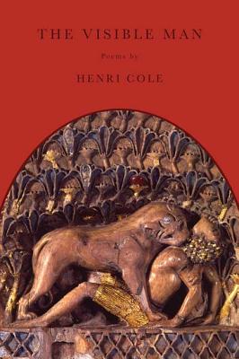 The Visible Man: Poems By Henri Cole Cover Image