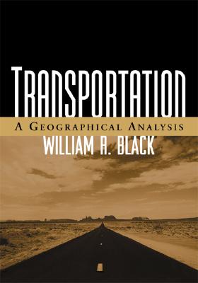 Transportation: A Geographical Analysis By William R. Black, PhD Cover Image