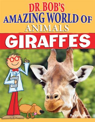 Giraffes (Dr. Bob's Amazing World of Animals) By Ruth Owen Cover Image
