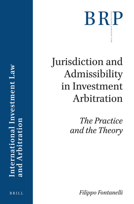 Jurisdiction and Admissibility in Investment Arbitration: The Practice and the Theory By Filippo Fontanelli Cover Image