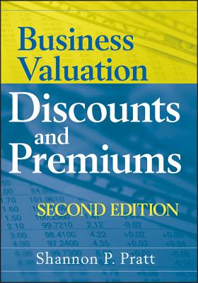 Business Valuation Discounts and Premiums By Shannon P. Pratt Cover Image