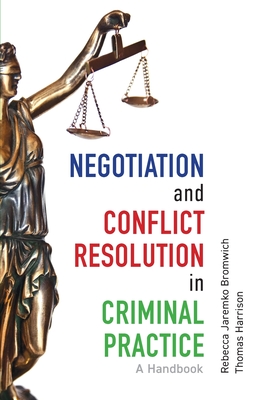 Negotiation and Conflict Resolution in Criminal Practice: A Handbook Cover Image