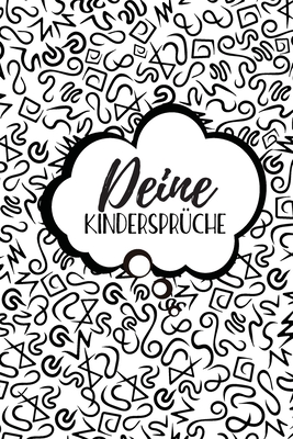 Deine Kindersprüche: Ausfüllalbum für lustige Kinderzitate - Zum Festhalten, Erinnern und Schmunzeln Cover Image