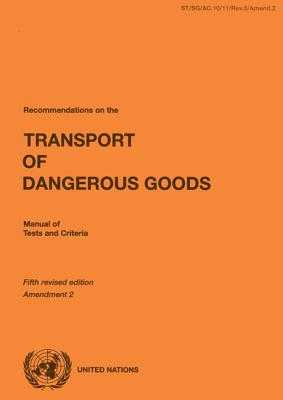 Recommendations on the Transport of Dangerous Goods: Manual of Tests and Criteria By United Nations Cover Image