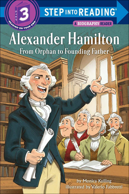 Alexander Hamilton: From Orphan to Founding Father (Step Into Reading: A Step 3 Book) By Monica Kulling, Valerio Fabbretti (Illustrator) Cover Image