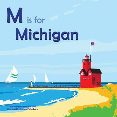 M Is for Michigan (Alphabet Places) By Michael Schafbuch (Illustrator), Maria Kernahan Cover Image