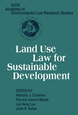 Land Use Law for Sustainable Development (Iucn Academy of Environmental Law Research Studies) Cover Image