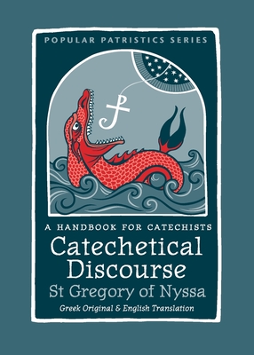 Catechetical Discourse: A Handbook for Catechists (Popular Patristics #60) By Ignatius Green Cover Image