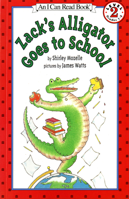Zack's Alligator Goes to School (I Can Read Level 2) By Shirley Mozelle, James Watts (Illustrator) Cover Image