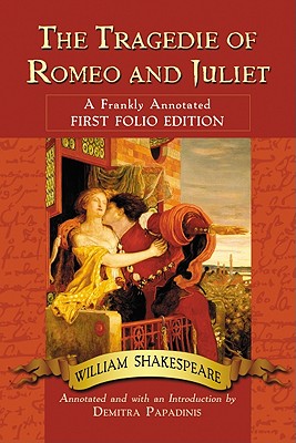 The Tragedie of Romeo and Juliet: A Frankly Annotated First Folio Edition